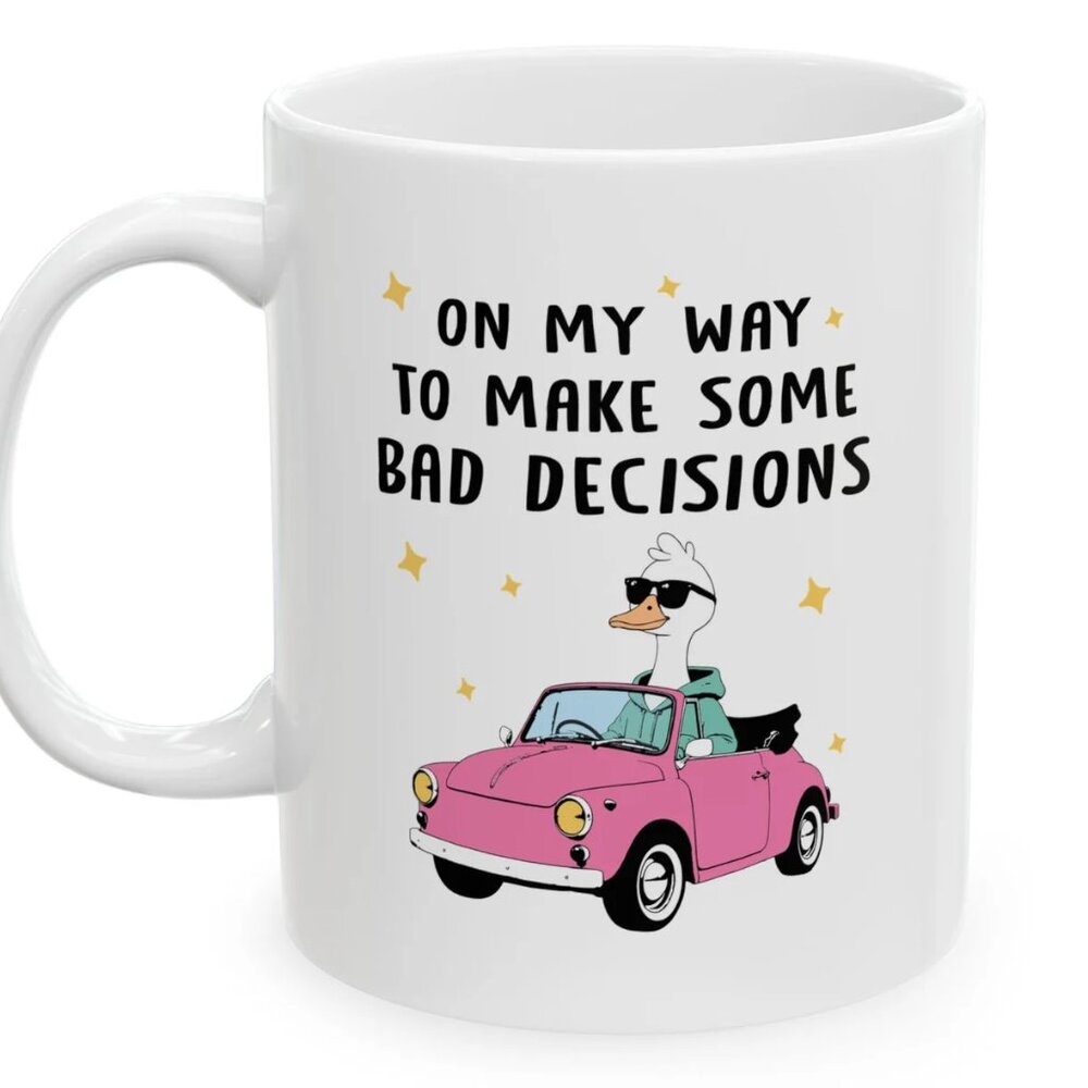On My Way To Make Some Bad Decisions Mug 91